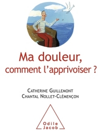 Picture of Ma douleur, comment l'apprivoiser ?