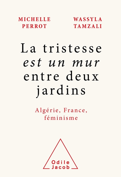 Image de La tristesse est un mur entre deux jardins :  Algérie, France, féminisme