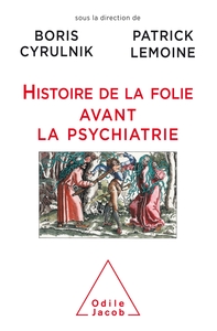 Image de Histoire de la folie avant la psychiatrie