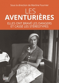 Image de Les aventurières - Elles ont bravé les dangers et brisé les