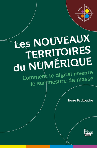 Image de Les nouveaux territoires du numérique - L'univers digital du sur-mesure de masse