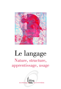 Image de Le Langage - Nature, structure, apprentissage, usage
