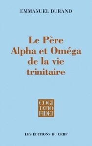 Image de LE PERE, ALPHA ET OMEGA DE LA VIE TRINITAIRE