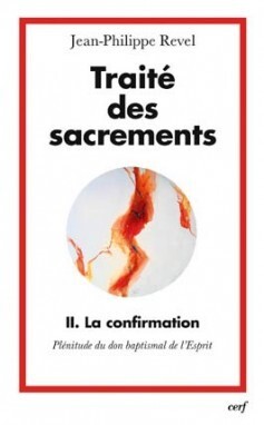 Image de TRAITE DES SACREMENTS 2 LA CONFIRMATION - PLENITUDE DU DON BAPTISMAL DE L'ESPRIT