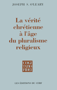 Image de LA VÉRITÉ CHRÉTIENNE À L'ÂGE DU PLURALISME RELIGIEUX