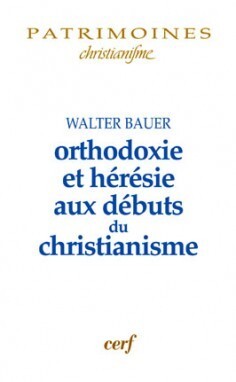 Image de ORTHODOXIE ET HERESIE AUX DEBUTS DU CHRISTIANISME