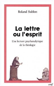 Image de LA LETTRE OU L'ESPRIT - UNE LECTURE PSYCHANALYTIQUE DE LA THEOLOGIE