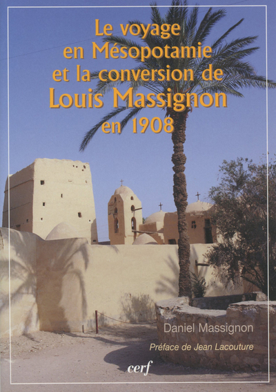 Image de LE VOYAGE EN MÉSOPOTAMIE ET LA CONVERSION DE LOUISMASSIGNON EN 1908