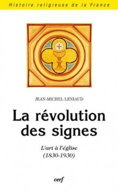 Image de LA REVOLUTION DES SIGNES - L'ART A L'EGLISE (1830-1930)