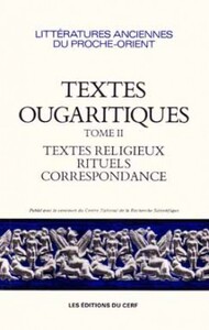 Image de TEXTES OUGARITIQUES - TOME 2 TEXTES RELIGIEUX, RITUELS, CORRESPONDANCE
