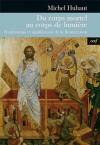 Picture of DU CORPS MORTEL AU CORPS DE LUMIERE - FONDEMENTS ET SIGNIFICATION DE LA RESURRECTION