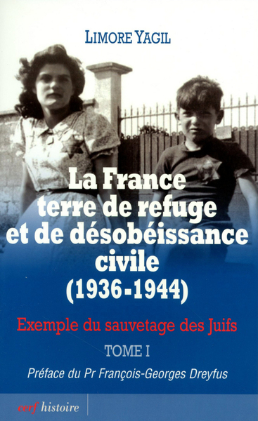Image de LA FRANCE TERRE DE REFUGE ET DE DÉSOBÉISSANCE CIVILE (1936-1944). TOME 1