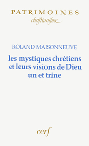 Picture of LES MYSTIQUES CHRÉTIENS ET LEURS VISIONS DE DIEU UN ET TRINE