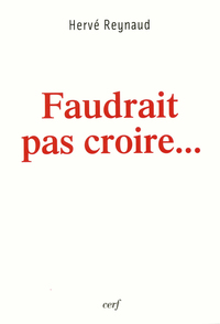 Image de FAUDRAIT PAS CROIRE...