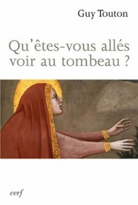 Picture of Qu'êtes-vous allés voir au tombeau ?