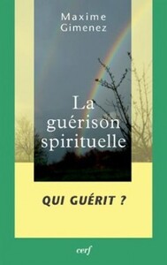 Image de LA GUERISON SPIRITUELLE - TOME 2 QUI GUERIT ?