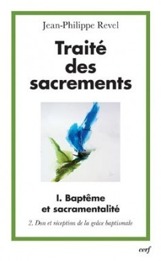 Image de TRAITE DES SACREMENTS - TOME 1 BAPTEME ET SACRAMENTALITE 2 DON ET RECEPTION DE LA GRACE BAPTISMALE
