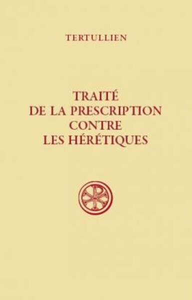 Picture of SC 46 TRAITÉ DE LA PRESCRIPTION CONTRE LES HÉRÉTIQUES