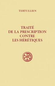 Picture of SC 46 TRAITÉ DE LA PRESCRIPTION CONTRE LES HÉRÉTIQUES