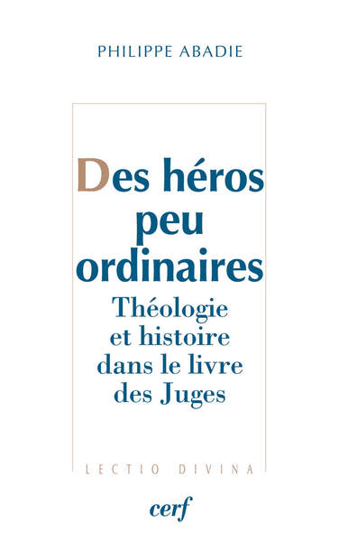 Picture of DES HEROS PEU ORDINAIRES - THEOLOGIE ET HISTOIRE DANS LE LIVRE DES JUGES