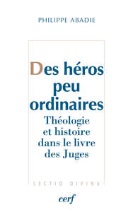 Picture of DES HEROS PEU ORDINAIRES - THEOLOGIE ET HISTOIRE DANS LE LIVRE DES JUGES