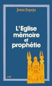 Image de L'ÉGLISE, MÉMOIRE ET PROPHÉTIE