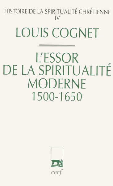 Picture of HISTOIRE DE LA SPIRITUALITE CHRETIENNE - TOME 4 L'ESSOR DE LA SPIRITUALITE MODERNE 1500-1650