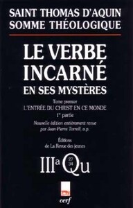 Image de SOMME THÉOLOGIQUE : LE VERBE INCARNÉ EN SES MYSTÈRES, I, 1