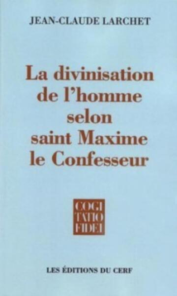Image de LA DIVINISATION DE L'HOMME SELON SAINT MAXIME LE CONFESSEUR