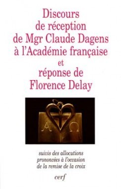 Image de DISCOURS DE RECEPTION DE MGR CLAUDE DAGENS A L'ACADEMIE FRANCAISE ET REPONSE DE FLORENCE DELAY