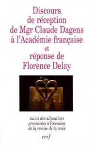 Image de DISCOURS DE RECEPTION DE MGR CLAUDE DAGENS A L'ACADEMIE FRANCAISE ET REPONSE DE FLORENCE DELAY