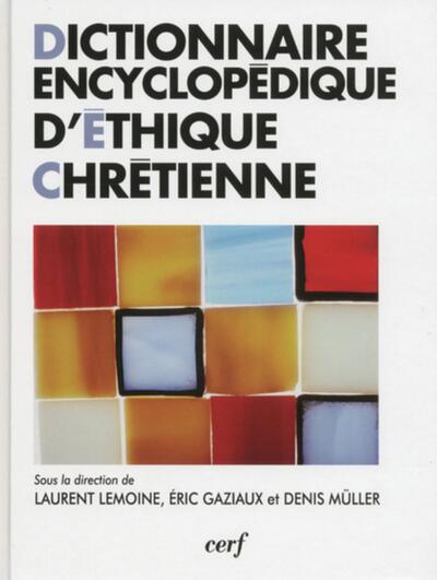 Image de DICTIONNAIRE ENCYCLOPÉDIQUE D'ÉTHIQUE CHRÉTIENNE