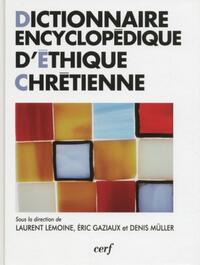Image de DICTIONNAIRE ENCYCLOPÉDIQUE D'ÉTHIQUE CHRÉTIENNE