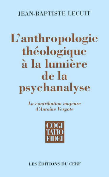 Image de L'ANTHROPOLOGIE THÉOLOGIQUE À LA LUMIÈRE DE LA PSYCHANALYSE