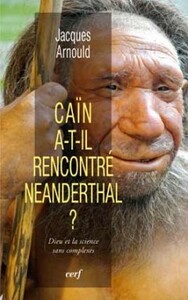 Image de CAIN A-T-IL RENCONTRE NEANDERTHAL ? DIEU ET LA SCIENCE SANS COMPLEXES