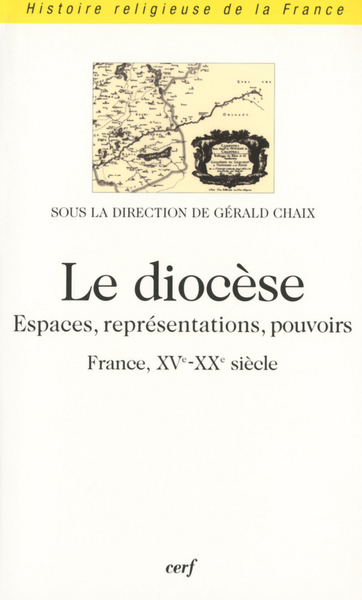 Picture of LE DIOCESE - ESPACES, REPRESENTATIONS, POUVOIRS (FRANCE, XVE-XXE SIECLE)