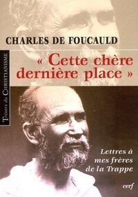 Image de Cette chère dernière place : lettres à mes frères de la trappe