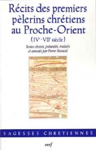 Image de RECITS DES PREMIERS PELERINS CHRETIENS AU PROCHE-ORIENT (IVE-VIIE SIECLE)