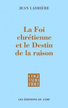 Image de LA FOI CHRETIENNE ET LE DESTIN DE LA RAISON