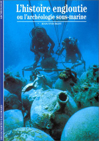 Image de L'Histoire engloutie ou l'archéologie sous-marine