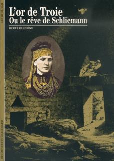 Image de L'Or de Troie ou le rêve de Schliemann