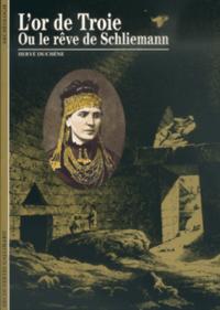 Image de L'Or de Troie ou le rêve de Schliemann