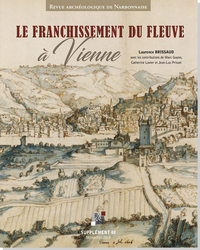 Picture of Supplément Revue Archéologique de Narbonnaise n° 48 Le franchissement du fleuve à Vienne