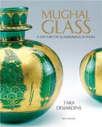 Picture of Mughal Glass: A History of Glassmaking in India /anglais