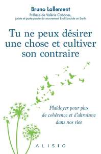 Picture of Tu ne peux désirer une chose et cultiver son contraire