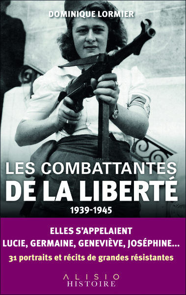 Image de Les combattantes de la liberté (1939-1945)