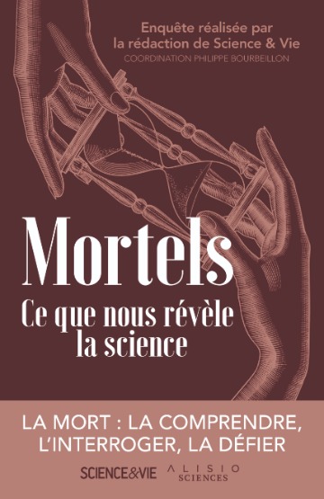 Image de Mortels. Ce que nous révèle la science