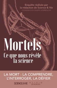 Image de Mortels. Ce que nous révèle la science