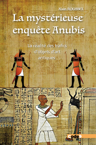 Picture of La mystérieuse enquête Anubis - La réalité des trafics d'objets d'art antiques