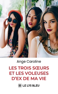 Picture of Les trois soeurs et les voleuses d'ex de ma vie